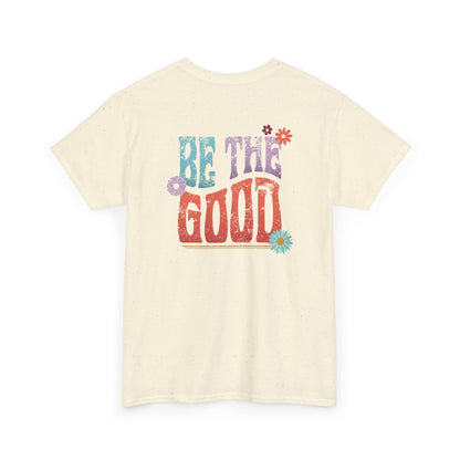 Be the Good Flourish T-Shirt