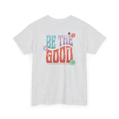 Be the Good Flourish T-Shirt